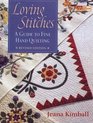 Loving Stitches A Guide to Fine Hand Quilting Revised Edition