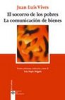 El socorro de los pobres La comunicacion de bienes/ On Assistance to the Poor The Communication of Goods