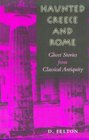 Haunted Greece and Rome  Ghost Stories from Classical Antiquity