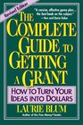 The Complete Guide to Getting a Grant  How to Turn Your Ideas Into Dollars