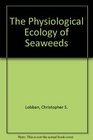 The Physiological Ecology of Seaweeds