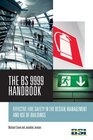 BS 9999 Handbook Effective Fire Safety in the Design Management and Use of Buildings