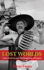 Lost Worlds Latin America and the Imagining of the West