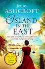 Island in the East: Two great loves. One shattering betrayal. A war that changes everything.