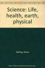 Science Life health earth physical