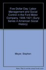 The Five Dollar Day Labor Management and Social Control in the Ford Motor Company 19081921