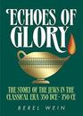 Echoes of Glory Compact Size The story of the Jews in the classical era 350 BCE750 CE