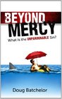 Beyond Mercy What is the Unpardonable Sin