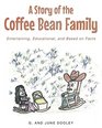 A Story of the Coffee Bean Family: Entertaining, Educational, and Based on Facts