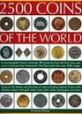 2500 Coins of the World A comprehensive global history of coins from 180 countries from antiquity to present day featuring up to 2500 colour images