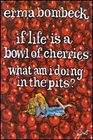If Life Is a Bowl of Cherries What Am I Doing in the Pits? (Large Print)