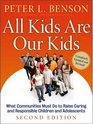 All Kids Are Our Kids What Communities Must Do to Raise Caring and Responsible Children and Adolescents 2nd Edition