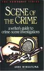 Scene of the Crime A Writer's Guide to CrimeScene Investigations