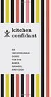 Kitchen Confidant An Indispensable Guide for the Baker Drinker and Cook