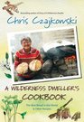 A Wilderness Dweller's Cookbook The Best Bread in the World and Other Recipes