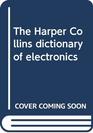The Harper Collins dictionary of electronics