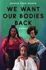 We Want Our Bodies Back Poems