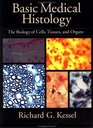 Basic Medical Histology the Biology of Cells Tissues and Organs