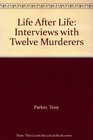 Life After Life Interviews with Twelve Murderers