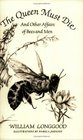 The Queen Must Die: And Other Affairs of Bees and Men
