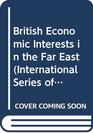 British Economic Interests in the Far East