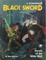 Black Sword Pursuit of the White Wolf