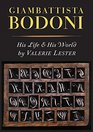 Giambattista Bodoni His Life and His World