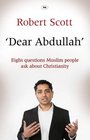 Dear Abdullah Eight Questions Muslim People Ask about Christianity