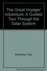 The Great Voyager Adventure A Guided Tour Through the Solar System