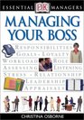 Managing Your Boss (Essential Managers)