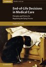 EndofLife Decisions in Medical Care Principles and Policies for Regulating the Dying Process