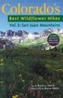 Colorado's Best Wildflower Hikes VOL 3 The San Juans