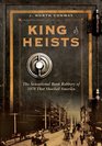 King of Heists The Sensational Bank Robbery of 1878 That Shocked America