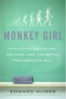 Monkey Girl Evolution Education Religion and the Battle for America's Soul