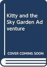 Kitty and the Sky Garden Adventure