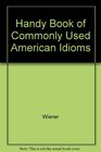 Handy Book Of Commonly Used American Idioms Revised