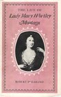 Life of Lady Mary Wortley Montagu