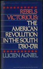 Rebels victorious The American Revolution in the South 17801781