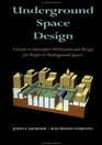 Underground Space Design  Part 1 Overview of Subsurface Space Utilization Part 2 Design for People in Underground Facilities