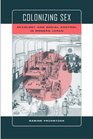 Colonizing Sex Sexology and Social Control in Modern Japan