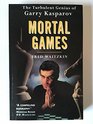 Mortal Games the Turbulent Garry Kasparo