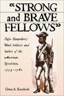 Strong and Brave Fellows New Hampshire's Black Soldiers and Sailors of the American Revolution 17751784