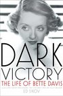 Dark Victory: The Life of Bette Davis