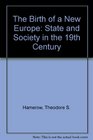 The Birth of a New Europe State and Society in the Nineteenth Century