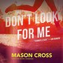 Don't Look for Me A Carter Blake Thriller
