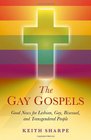 The Gay Gospels Good News for Lesbian Gay Bisexual and Transgendered People