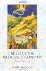 Mills in the Medieval Economy England 13001540