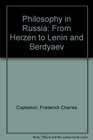 Philosophy in Russia From Herzen to Lenin and Berdyaev