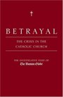 Betrayal The Crisis in the Catholic Church