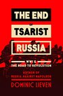 The End of Tsarist Russia World War I and the Road to Revolution